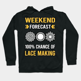 Weekend Forecast Lace Making Lacemaking Hoodie